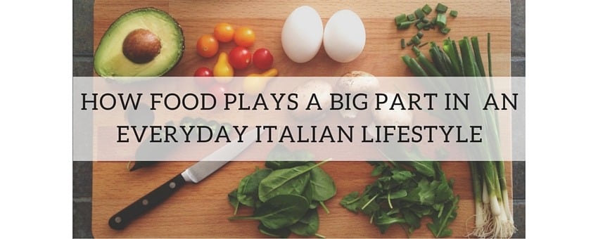 How Food Plays a Big Part in an Everyday Italian Lifestyle?